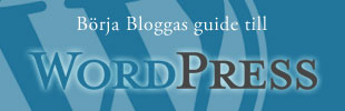B&ouml;rja Bloggas guide till WordPress